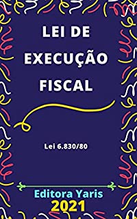 Livro Lei de Execução Fiscal – Lei 6.830/80: Atualizada - 2021