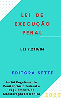 Lei de Execução Penal - Lei 7.210/84: Atualizada - 2020
