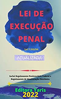 Lei de Execução Penal – Lei 7.210/84: Atualizada - 2022