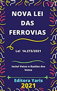 Lei das Ferrovias - Lei 14.273/2021: Atualizada - 2021