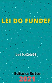 Livro Lei do Fundef – Lei 9.424/96: Atualizada - 2021