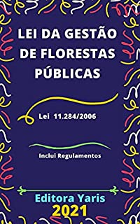Livro Lei da Gestão de Florestas Públicas – Lei 11.284/2006: Atualizada - 2021
