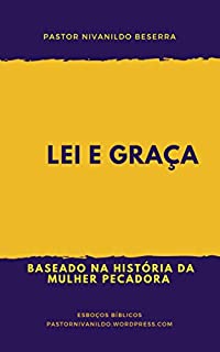 Livro Lei e Graça: Baseado na História da Mulher Pecadora (Primeiro Livro 1)