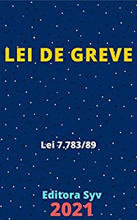 Livro Lei de Greve – Lei 7.783/89: Atualizada - 2021