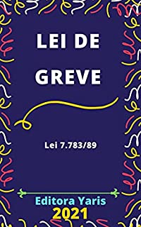 Livro Lei de Greve – Lei 7.783/89: Atualizada - 2021