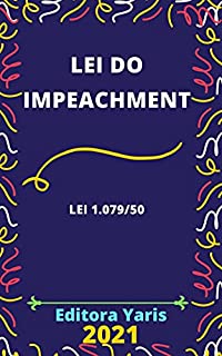 Livro Lei do Impeachment – Lei 1.079/50: Atualizada - 2021