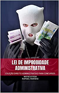 LEI DE IMPROBIDADE ADMINISTRATIVA: COLEÇÃO DIREITO ADMINISTRATIVO PARA CONCURSOS