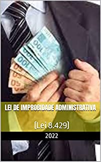 Livro Lei de Improbidade Administrativa: (Lei 8.429)