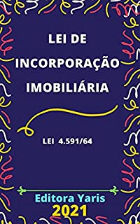 Livro Lei de Incorporação Imobiliária – Lei 4.591/64: Atualizada - 2021