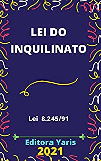 Lei do Inquilinato – Lei 8.245/91: Atualizada - 2021