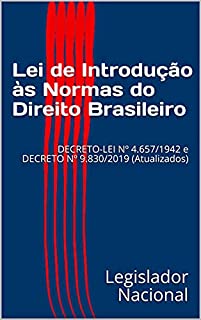 Livro Lei de Introdução às Normas do Direito Brasileiro: DECRETO-LEI Nº 4.657/1942 e DECRETO Nº 9.830/2019 (Atualizados)