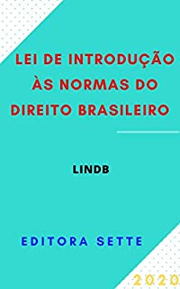 Lei de Introdução às Normas do Direito Brasileiro - LINDB : Atualizada - 2020