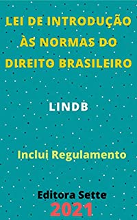 Livro Lei de Introdução às Normas do Direito Brasileiro – LINDB : Atualizada - 2021