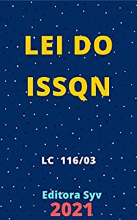 Livro Lei do ISSQN – Imposto sobre Serviços de Qualquer Natureza – Lei Complementar 116/2003: Atualizada - 2021