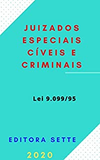 Lei dos Juizados Especiais Cíveis e Criminais - Lei 9.099/95: Atualizada - 2020