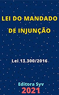 Livro Lei do Mandado de Injunção – Lei 13.300/2016: Atualizada - 2021