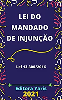 Livro Lei do Mandado de Injunção – Lei 13.300/2016: Atualizada - 2021