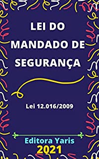 Livro Lei do Mandado de Segurança – Lei 12.016/2009: Atualizada - 2021