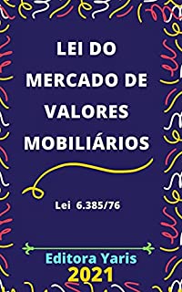 Livro Lei do Mercado de Valores Mobiliários – Lei 6.385/76: Atualizada - 2021