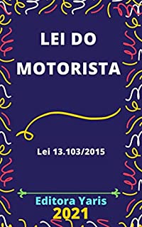 Lei do Motorista – Lei 13.103/2015: Atualizada - 2021