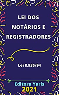 Livro Lei dos Notários e Registradores – Lei 8.935/94: Atualizada - 2021