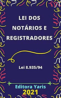 Lei dos Notários e Registradores – Lei 8.935/94: Atualizada - 2021