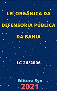 Livro Lei Orgânica da Defensoria Pública da Bahia – Lei Complementar 26/2006: Atualizada - 2021