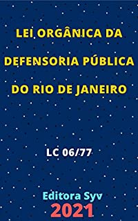Livro Lei Orgânica da Defensoria Pública do Rio de Janeiro – Lei Complementar 06/77: Atualizada - 2021
