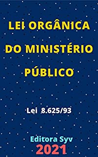 Livro Lei Orgânica do Ministério Público – Lei 8.625/93: Atualizada - 2021
