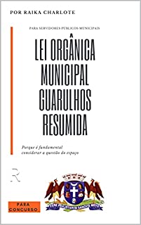 Livro lei orgânica do municipio guarulhos: Resumido para concurso