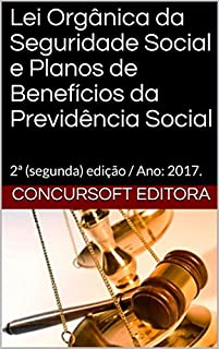 Livro Lei Orgânica da Seguridade Social e Planos de Benefícios da Previdência Social: 2ª (segunda) edição / Ano: 2017.
