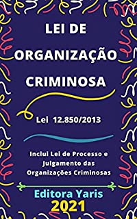 Livro Lei de Organização Criminosa – Lei 12.850/2013: Atualizada - 2021