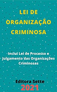 Livro Lei de Organização Criminosa – Lei 12.850/2013: Atualizada - 2021