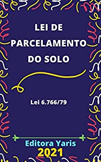 Livro Lei de Parcelamento do Solo Urbano – Lei 6.766/79: Atualizada - 2021