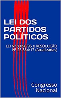 Livro LEI DOS PARTIDOS POLÍTICOS: LEI Nº 9.096/95 e RESOLUÇÃO Nº 23.554/17 (Atualizadas)