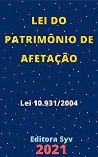 Livro Lei do Patrimônio de Afetação – Lei 10.931/2004: Atualizada - 2021