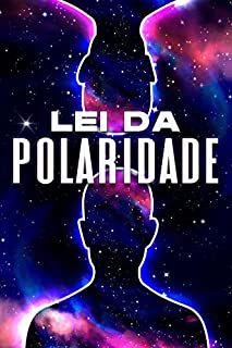 Livro LEI DA POLARIDADE: Leis do Universo #3
