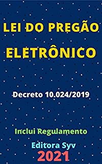 Livro Lei do Pregão Eletrônico – Decreto 10.024/2019: Atualizada - 2021