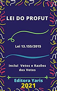 Livro Lei do Profut – Programa de Modernização da Gestão e de Responsabilidade Fiscal do Futebol Brasileiro – Lei 13.155/2015: Atualizada - 2021