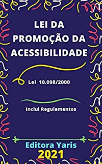 Lei da Promoção da Acessibilidade – Lei 10.098/2000: Atualizada - 2021