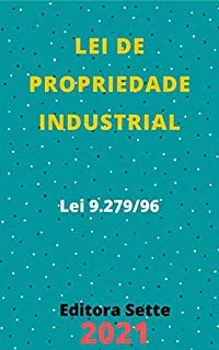 Livro Lei de Propriedade Industrial – Lei 9.279/96: Atualizada - 2021