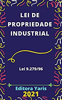 Livro Lei de Propriedade Industrial – Lei 9.279/96: Atualizada - 2021