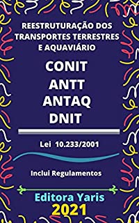 Livro Lei de Reestruturação dos Transportes Aquaviário e Terrestre – Lei 10.233/2001: Atualizada - 2021