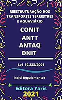 Lei de Reestruturação dos Transportes Aquaviário e Terrestre – Lei 10.233/2001: Atualizada - 2021