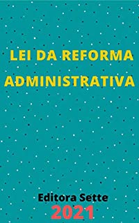Livro Lei da Reforma Administrativa: Atualizada - 2021