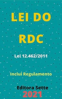 Livro Lei do Regime Diferenciado de Contratações Públicas - RDC – Lei 12.462/2011: Atualizada - 2021