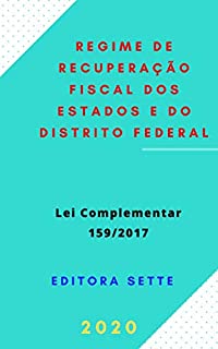 Livro Lei do Regime de Recuperação Fiscal dos Estados e do Distrito Federal - Lei Complementar 159/2017: Atualizada - 2020