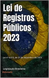 Livro Lei de Registros Públicos 2023: Lei nº 6.015, de 31 de dezembro de 1973