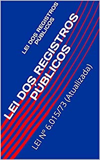Livro LEI DOS REGISTROS PÚBLICOS: LEI Nº 6.015/73 (Atualizada)