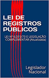 Livro LEI DE REGISTROS PÚBLICOS : LEI Nº 6.015/73 E LEGISLAÇÃO COMPLEMENTAR (Atualizada)